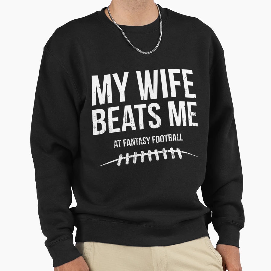 My Wife Beats Me Fantasy Football T-Shirt - Minimalist Print Unisex - T-Shirt, Sweatshirt, Hoodie