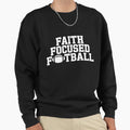Faith Focused Football Sweatshirt - Graphic Print Unisex - T-Shirt, Sweatshirt, Hoodie