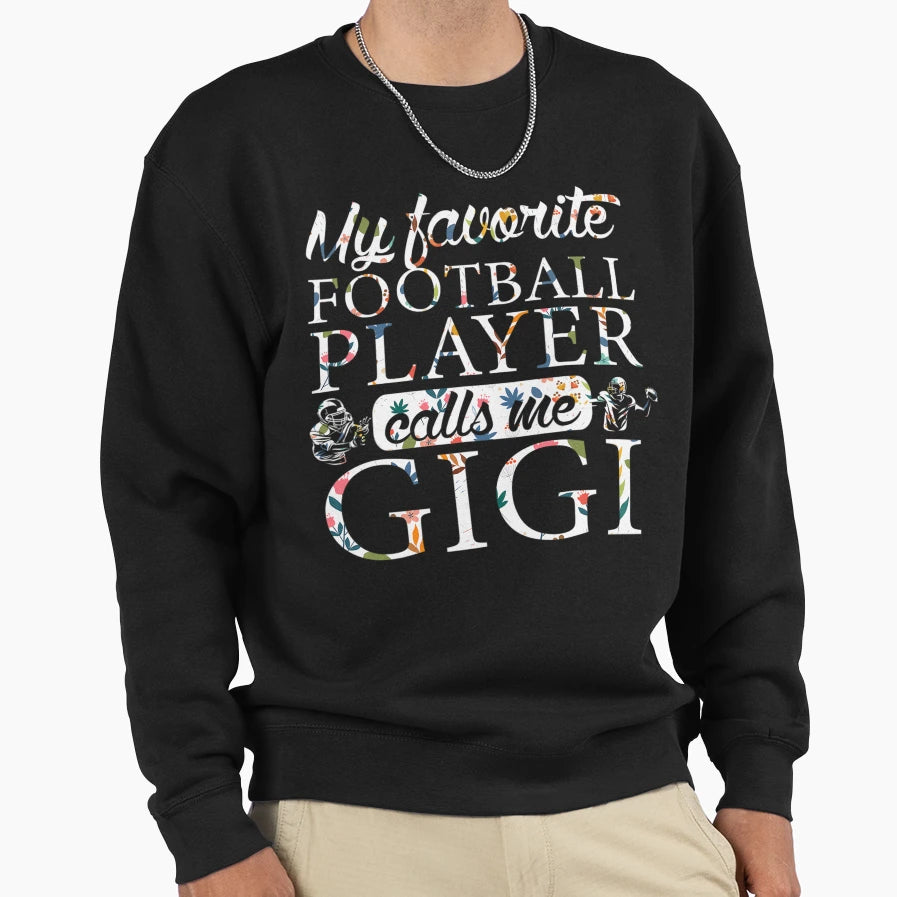 My Favorite Football Player Calls Sweatshirt - Novelty Apparel Men Women - T-Shirt, Sweatshirt, Hoodie