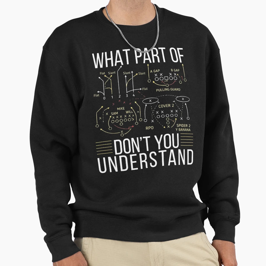 Funny Football Coach Art What Sweatshirt - Aesthetic Graphic for Adults - T-Shirt, Sweatshirt, Hoodie