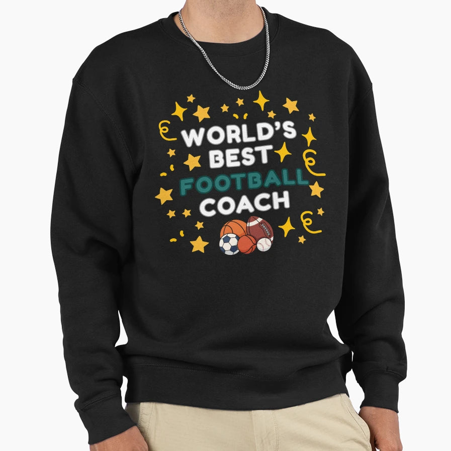 Worlds Best Football Coach Sweatshirt - Streetwear Style Unisex - T-Shirt, Sweatshirt, Hoodie