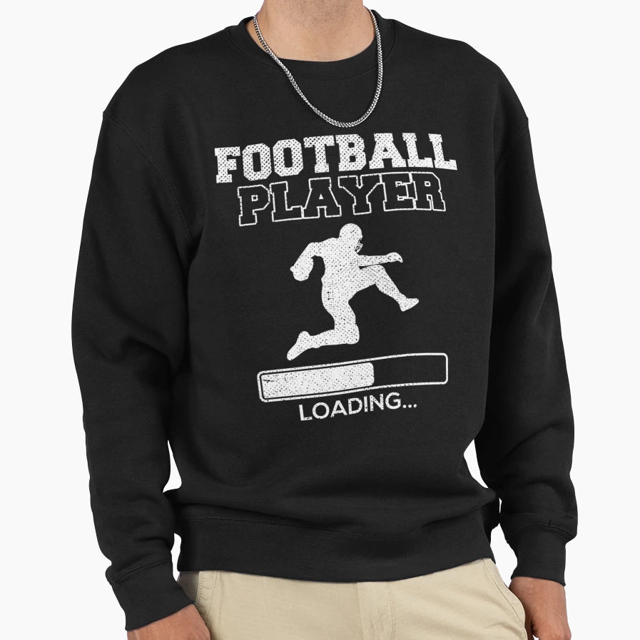Football Player Loading Sweatshirt - Unique Graphic Men Women - T-Shirt, Sweatshirt, Hoodie