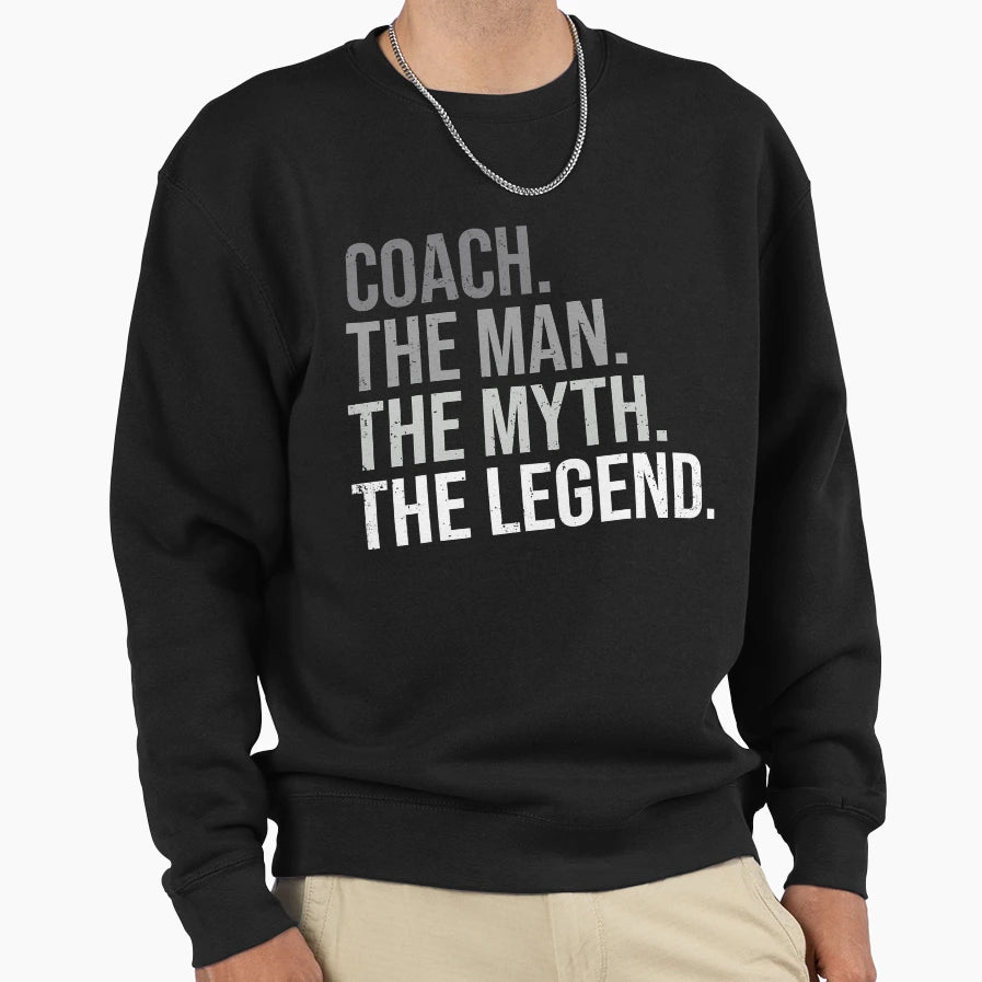 Coach Myth Legend Best Coach Sweatshirt - Casual Everyday Wear Unisex - T-Shirt, Sweatshirt, Hoodie