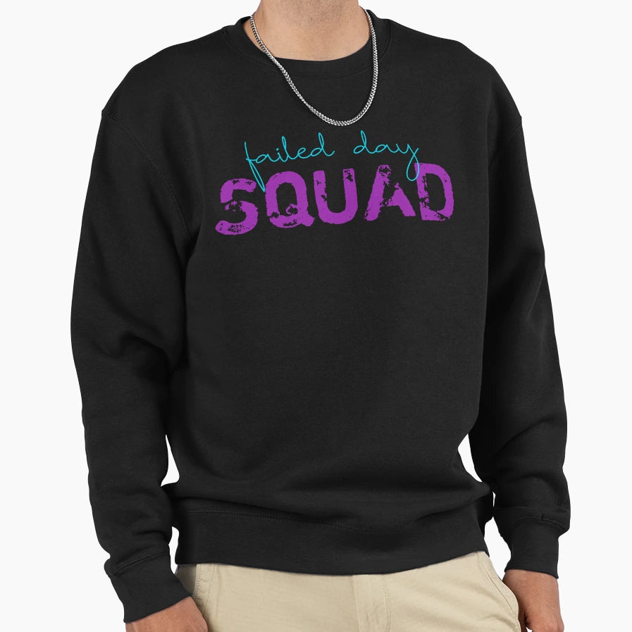 Funny Failed Day Squad Funny T-Shirt - Minimalist Print Men Women - T-Shirt, Sweatshirt, Hoodie