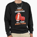 Today I Finally Understand All Sweatshirt - Custom Art Print for Adults - T-Shirt, Sweatshirt, Hoodie