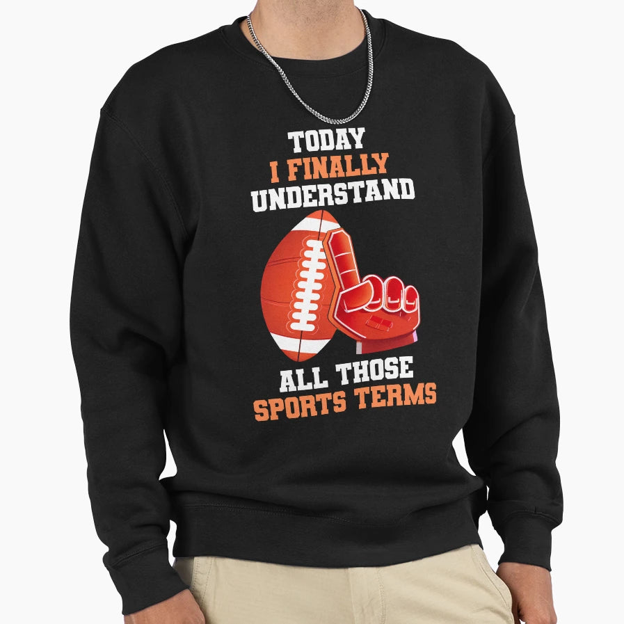 Today I Finally Understand All Sweatshirt - Custom Art Print for Adults - T-Shirt, Sweatshirt, Hoodie