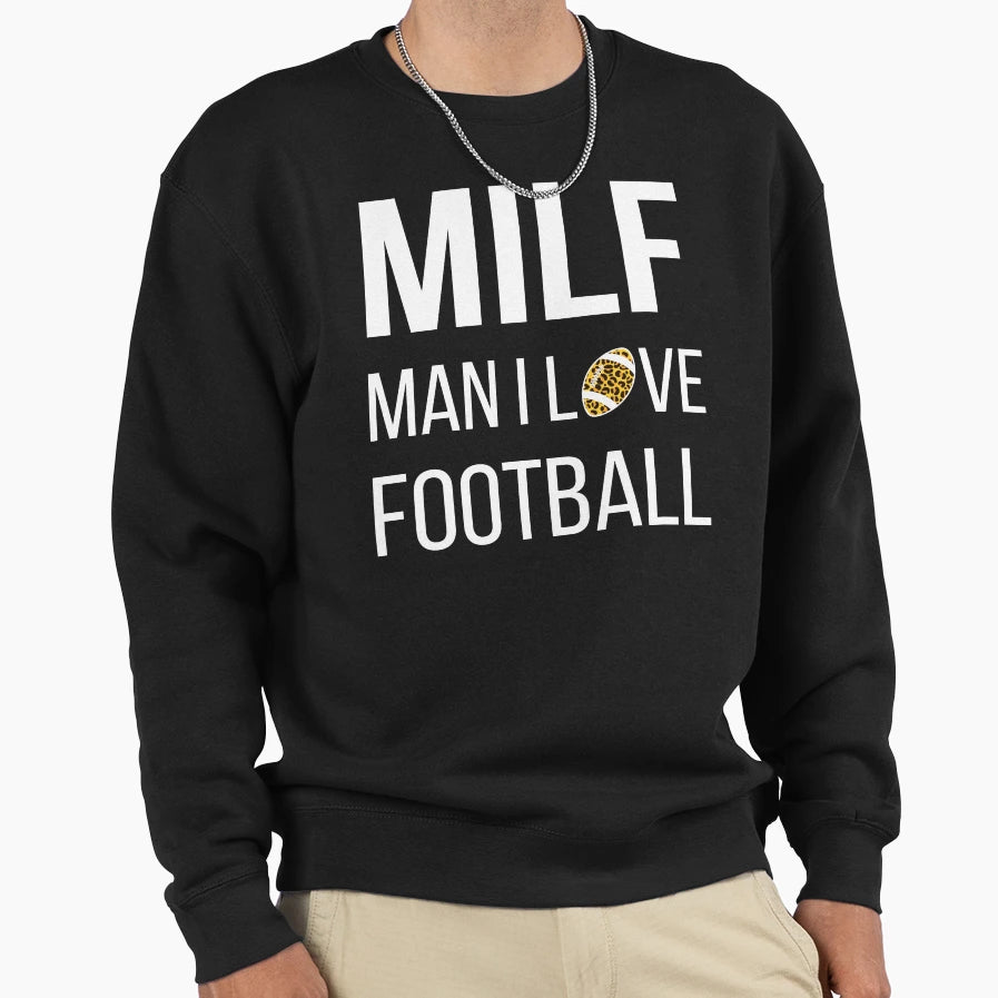 Milf I Love Football Iii Sweatshirt - Unique Graphic Men Women - T-Shirt, Sweatshirt, Hoodie