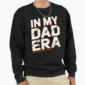 My Dad Era Sweatshirt - Aesthetic Graphic for Adults - T-Shirt, Sweatshirt, Hoodie