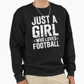 Just Who Loves Football Sweatshirt - Unique Graphic Men Women - T-Shirt, Sweatshirt, Hoodie