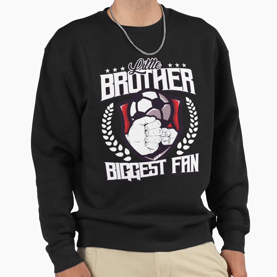 Little Brother Sports Biggest Fan Soccer T-Shirt - Graphic Print Unisex - T-Shirt, Sweatshirt, Hoodie
