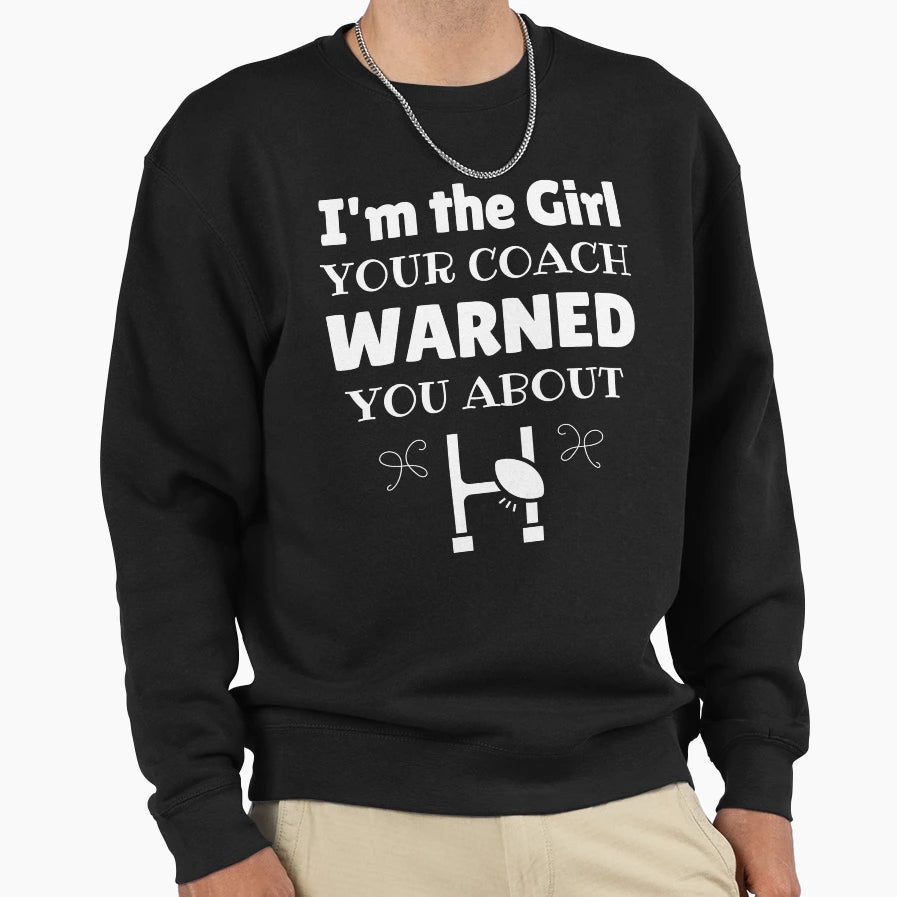 Rugby Im Your Coach Warned You About Sweatshirt - Trendy Graphic Men Women - T-Shirt, Sweatshirt, Hoodie
