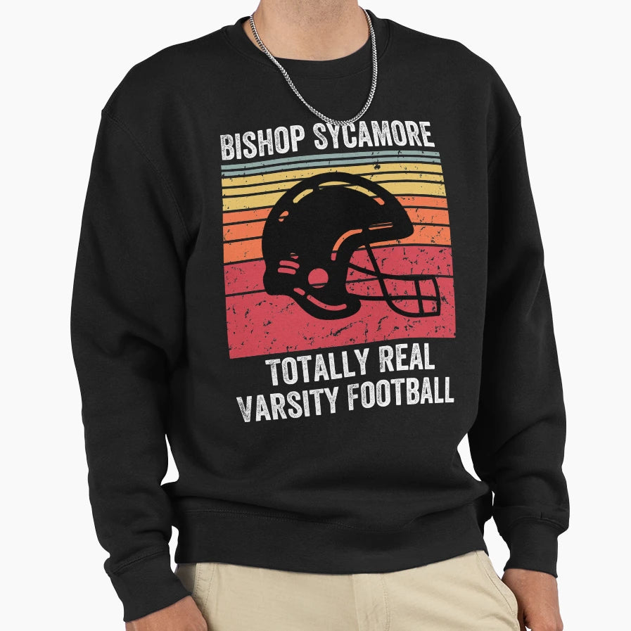 Bishop Sycamore Totally Real Varsity Sweatshirt - Custom Art Print Unisex - T-Shirt, Sweatshirt, Hoodie