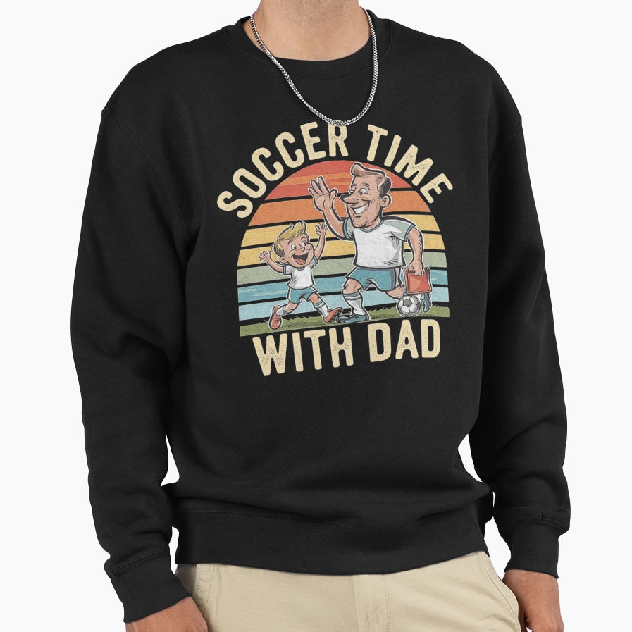 Soccer Time Dad Family Bonding Art Sweatshirt - Unique Graphic Men Women - T-Shirt, Sweatshirt, Hoodie