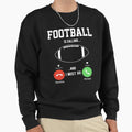 Football Is Calling And I Must Go Sweatshirt - Streetwear Style Unisex - T-Shirt, Sweatshirt, Hoodie