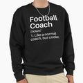Football Coach Funny Definition Sweatshirt - Novelty Apparel for Adults - T-Shirt, Sweatshirt, Hoodie