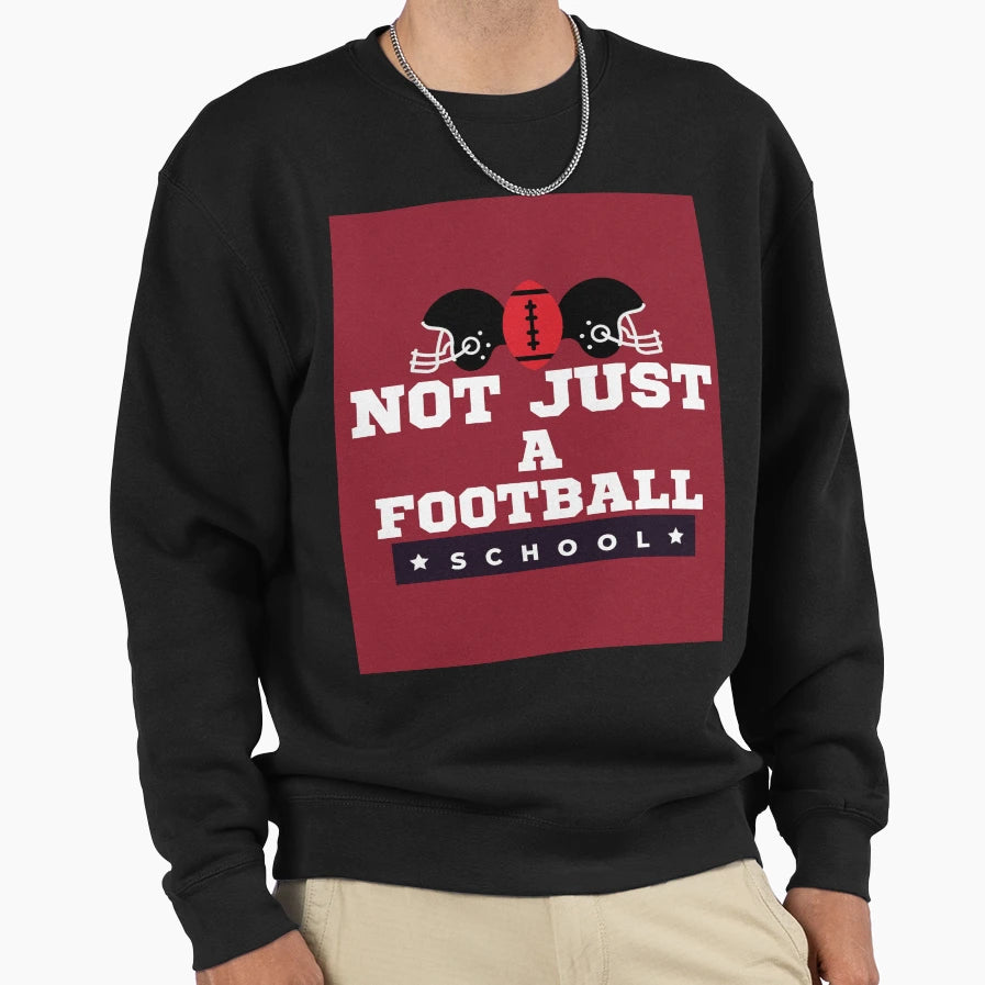 Not Just Football School Sweatshirt - Fun Novelty Design for Adults - T-Shirt, Sweatshirt, Hoodie