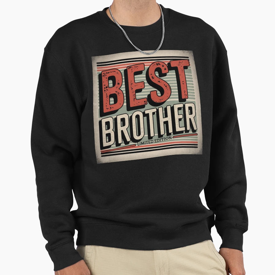 Gift Best Brother World Sweatshirt - Streetwear Style Men Women - T-Shirt, Sweatshirt, Hoodie