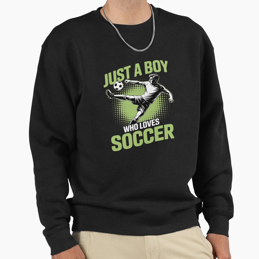 Just Who Loves Soccer Player Sweatshirt - Graphic Print Men Women - T-Shirt, Sweatshirt, Hoodie