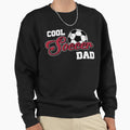 Funny Soccer Dad Sweatshirt - Novelty Apparel Men Women - T-Shirt, Sweatshirt, Hoodie