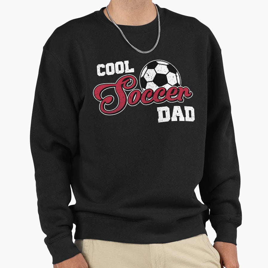 Funny Soccer Dad Sweatshirt - Novelty Apparel Men Women - T-Shirt, Sweatshirt, Hoodie