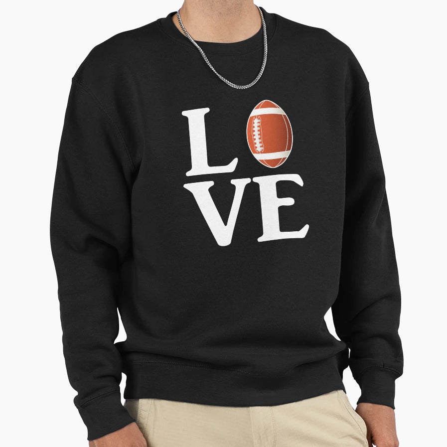 Love Football Sweatshirt - Graphic Print Men Women - T-Shirt, Sweatshirt, Hoodie