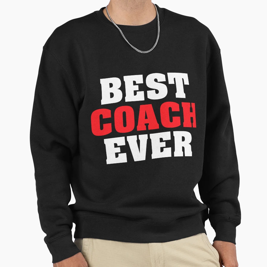 Best Coach Ever Funny Gift T-Shirt - Casual Everyday Wear for Adults - T-Shirt, Sweatshirt, Hoodie