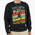 Any Can Be Father But It Takes Sweatshirt - Custom Art Print Unisex - T-Shirt, Sweatshirt, Hoodie
