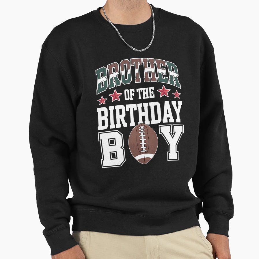 Brother Birthday Game Day Football Sweatshirt - Graphic Print Unisex - T-Shirt, Sweatshirt, Hoodie
