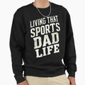 Living That Sports Dad Life Black Sweatshirt - Minimalist Print Men Women - T-Shirt, Sweatshirt, Hoodie