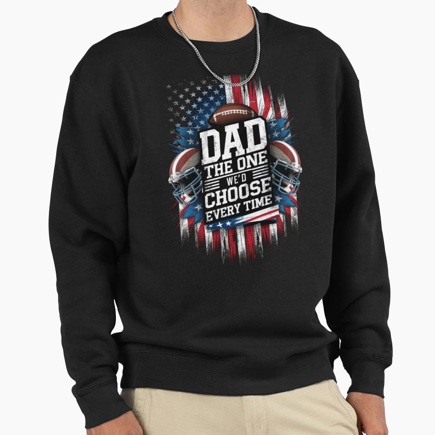 Dad One Wed Choose Every Time Sweatshirt - Novelty Apparel Men Women - T-Shirt, Sweatshirt, Hoodie
