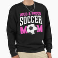 Loud And Proud Soccer Mom T-Shirt - Casual Everyday Wear Men Women - T-Shirt, Sweatshirt, Hoodie