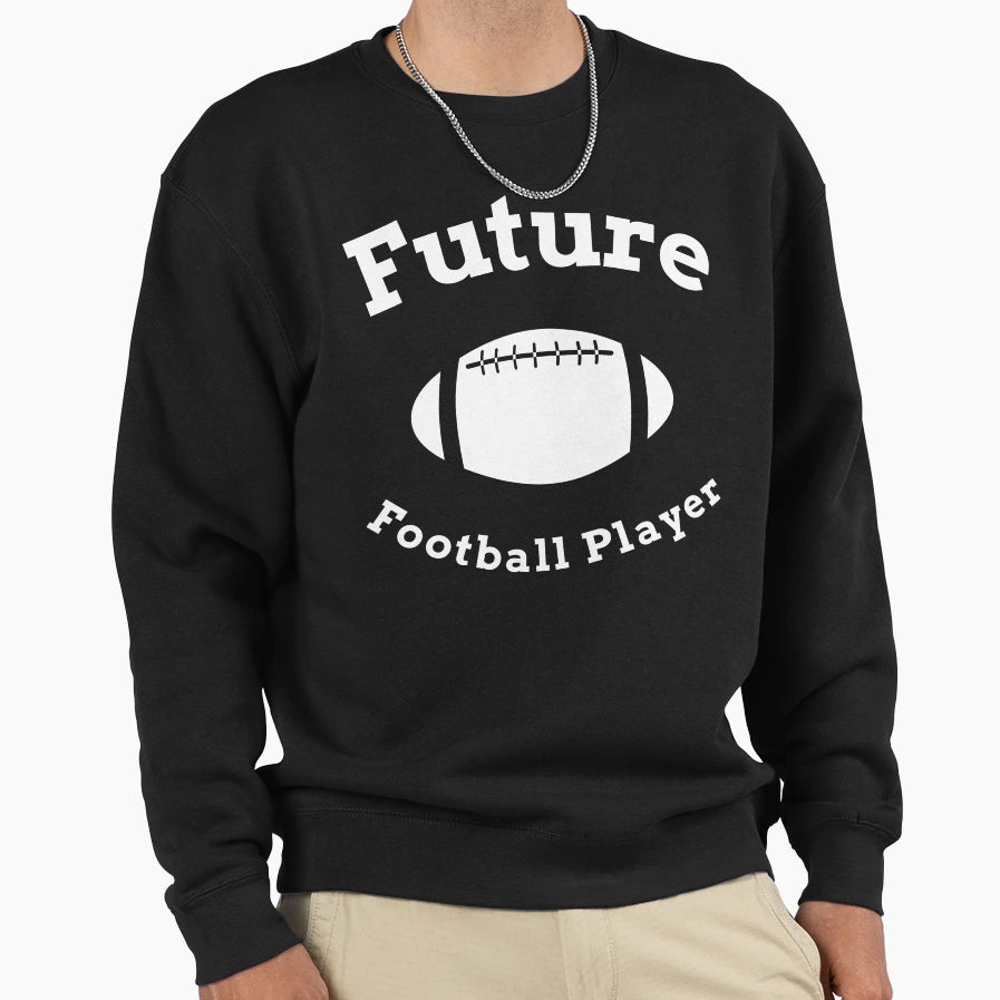 Future Football Player Sweatshirt - Trendy Graphic Men Women - T-Shirt, Sweatshirt, Hoodie
