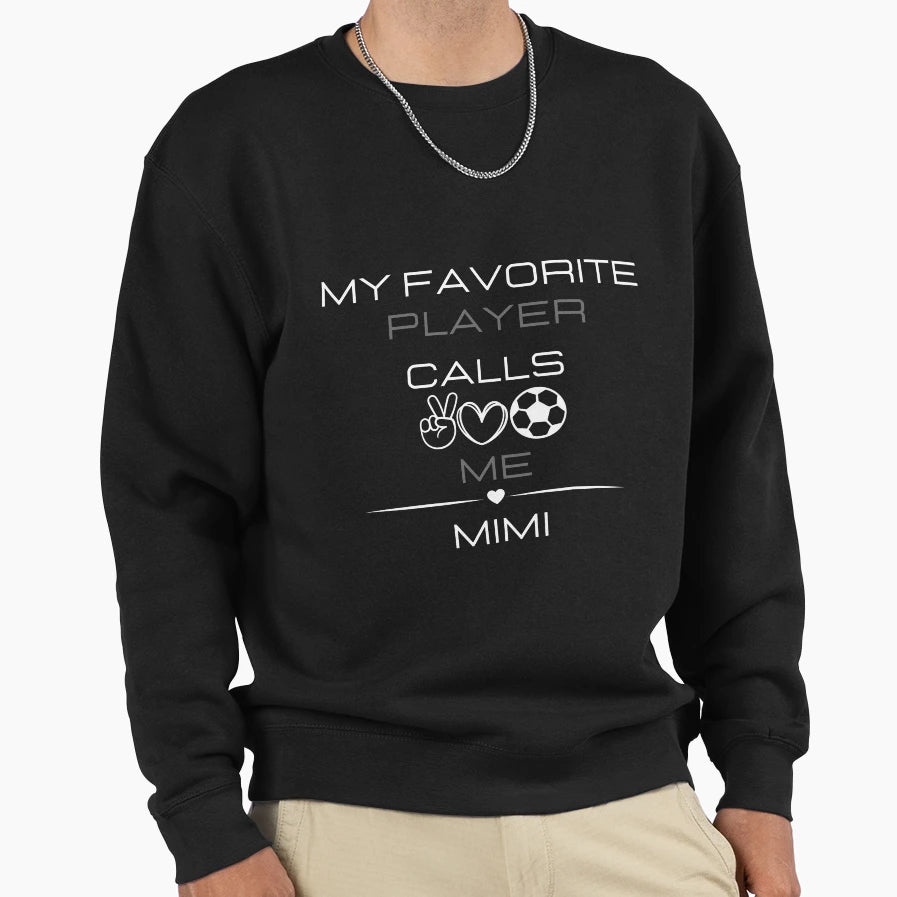 My Favorite Player Calls Me Mimi Sweatshirt - Fun Novelty Design Unisex - T-Shirt, Sweatshirt, Hoodie