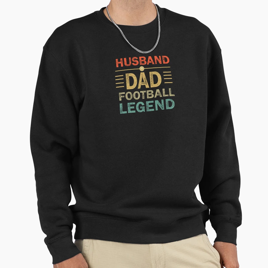 Husband Dad Football Legend Sweatshirt - Novelty Apparel Men Women - T-Shirt, Sweatshirt, Hoodie