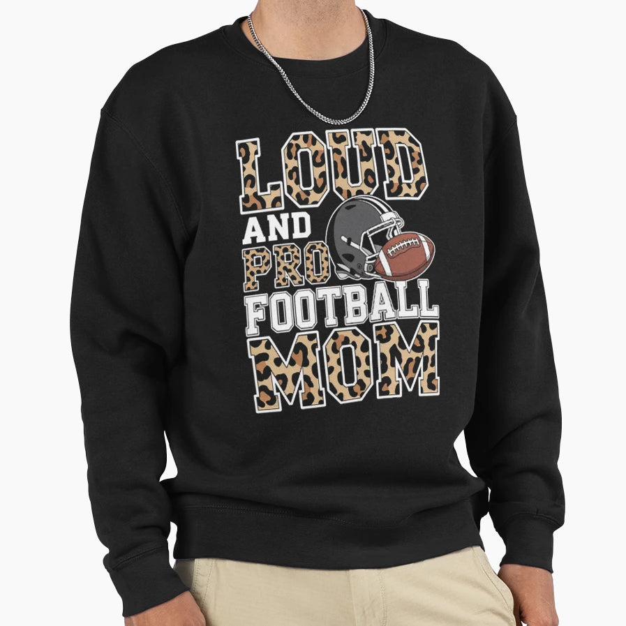 Loud Proud Moms Football Leopard Sweatshirt - Graphic Print Unisex - T-Shirt, Sweatshirt, Hoodie