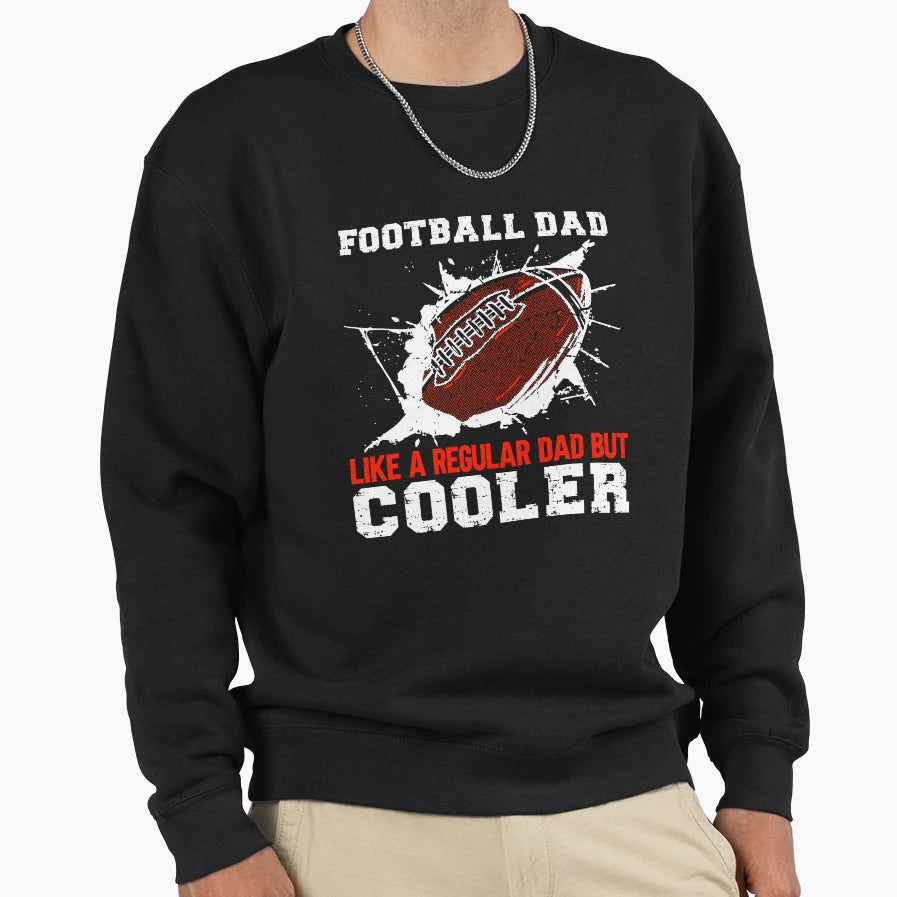 Football Dad Sweatshirt - Streetwear Style Men Women - T-Shirt, Sweatshirt, Hoodie