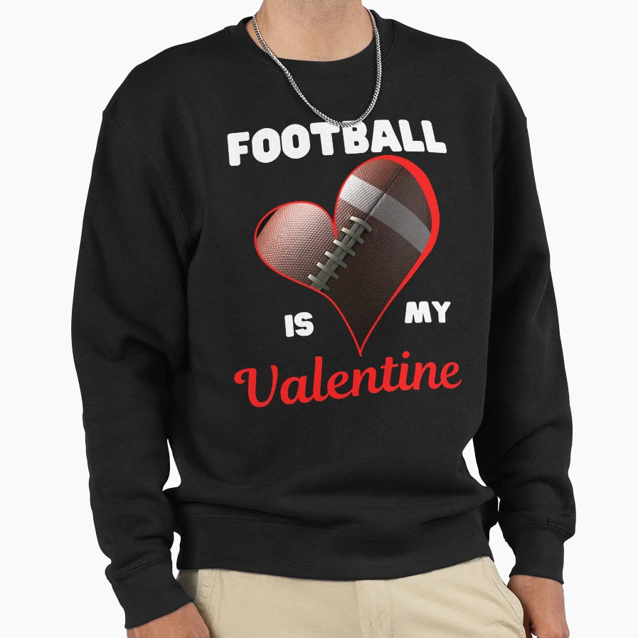 Happy Valentines Day Football Is My Sweatshirt - Aesthetic Graphic Unisex - T-Shirt, Sweatshirt, Hoodie