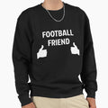 Inbetweeners Football Friend Sweatshirt - Graphic Print Unisex - T-Shirt, Sweatshirt, Hoodie