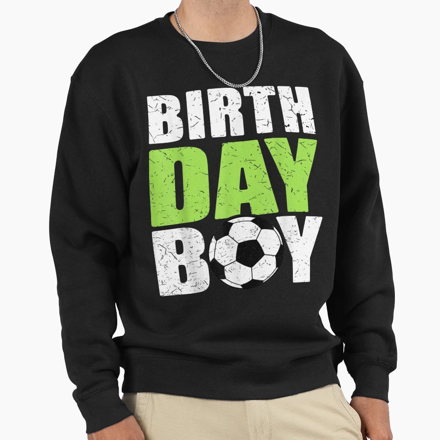Birthday Soccer Player Sweatshirt - Casual Everyday Wear for Adults - T-Shirt, Sweatshirt, Hoodie