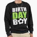 Birthday Soccer Player Sweatshirt - Casual Everyday Wear for Adults - T-Shirt, Sweatshirt, Hoodie