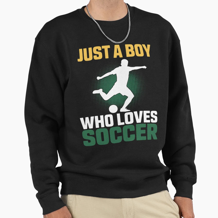Just Who Loves Soccer Player Sweatshirt - Casual Everyday Wear Men Women - T-Shirt, Sweatshirt, Hoodie