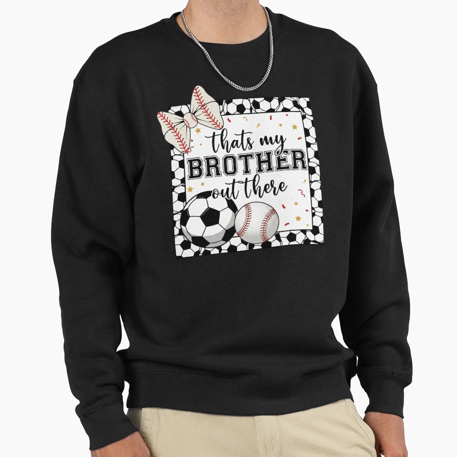 Thats My Brother Out There Sports T-Shirt - Aesthetic Graphic Unisex - T-Shirt, Sweatshirt, Hoodie