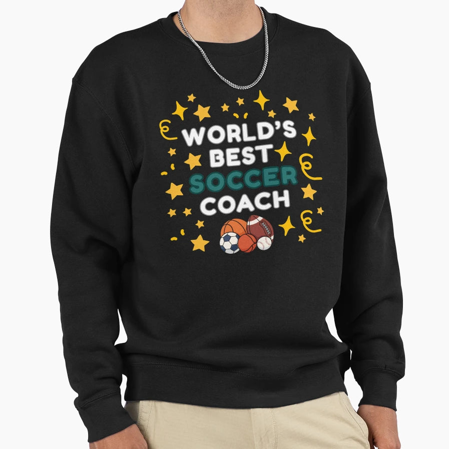 Worlds Best Soccer Coach Sweatshirt - Unique Graphic Men Women - T-Shirt, Sweatshirt, Hoodie