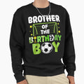 Soccer Brother Birthday Party Soccer Sweatshirt - Custom Art Print Unisex - T-Shirt, Sweatshirt, Hoodie