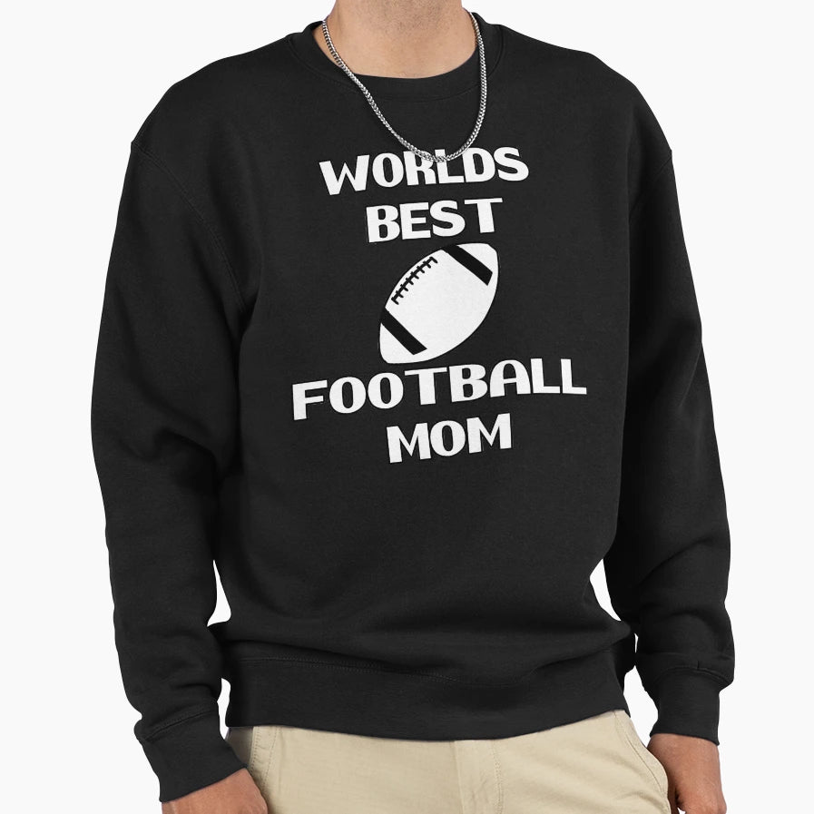 Worlds Best Football Mom Best Sweatshirt - Casual Everyday Wear Unisex - T-Shirt, Sweatshirt, Hoodie