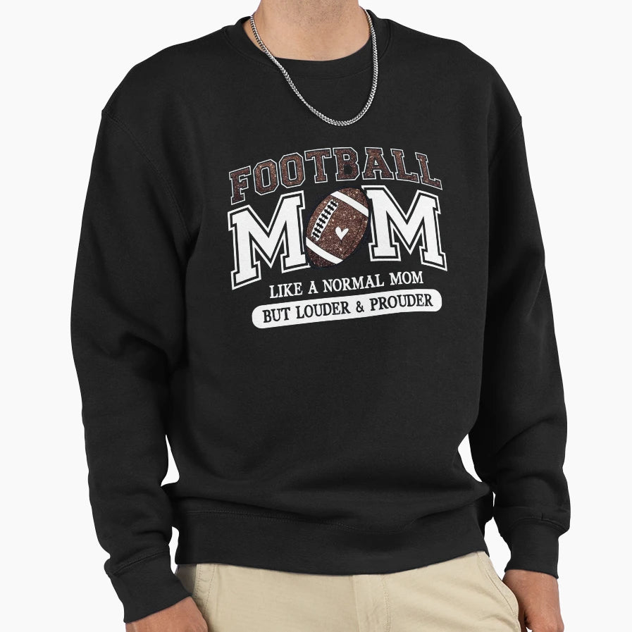 Football Mom Like Normal Mom Sweatshirt - Novelty Apparel Unisex - T-Shirt, Sweatshirt, Hoodie