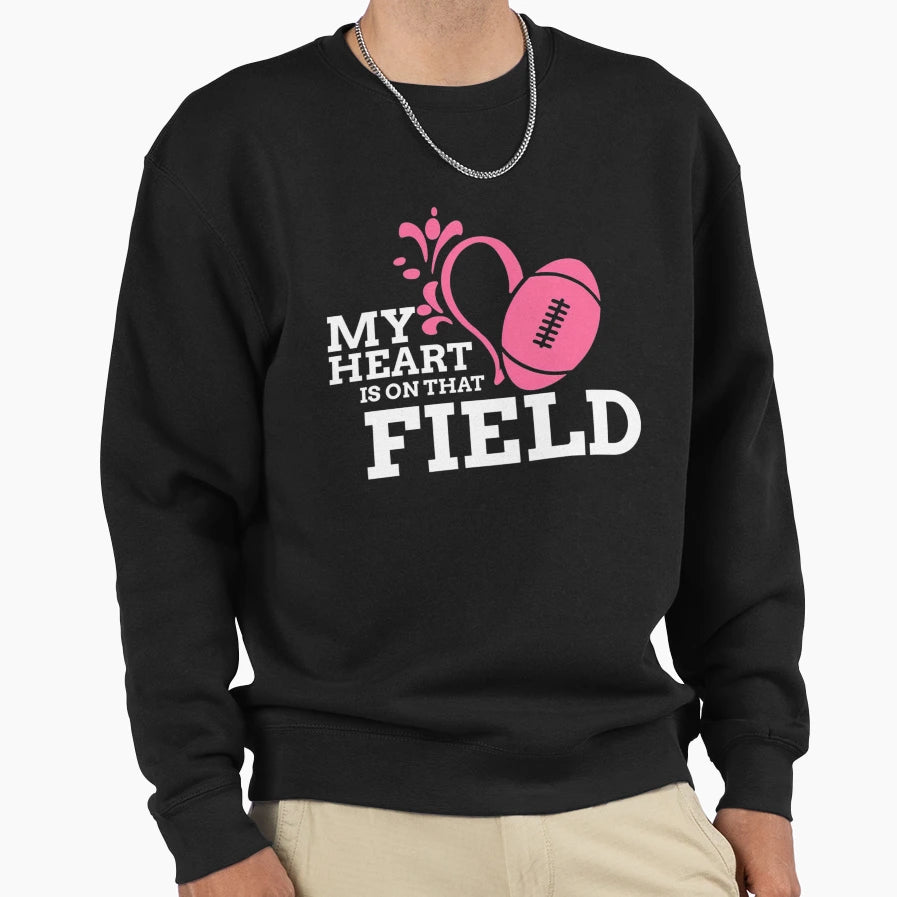 My Heart Is That Field Football Sweatshirt - Novelty Apparel Men Women - T-Shirt, Sweatshirt, Hoodie