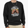 Dont Bother Me Its Football Sweatshirt - Aesthetic Graphic for Adults - T-Shirt, Sweatshirt, Hoodie