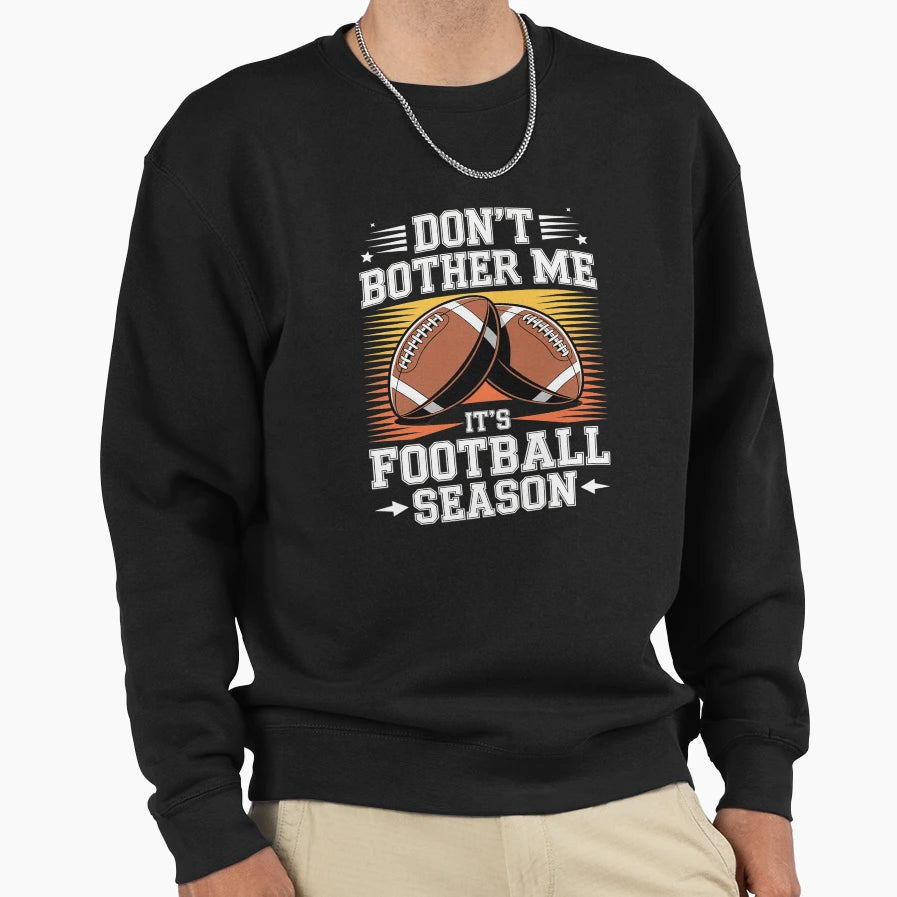 Dont Bother Me Its Football Sweatshirt - Aesthetic Graphic for Adults - T-Shirt, Sweatshirt, Hoodie