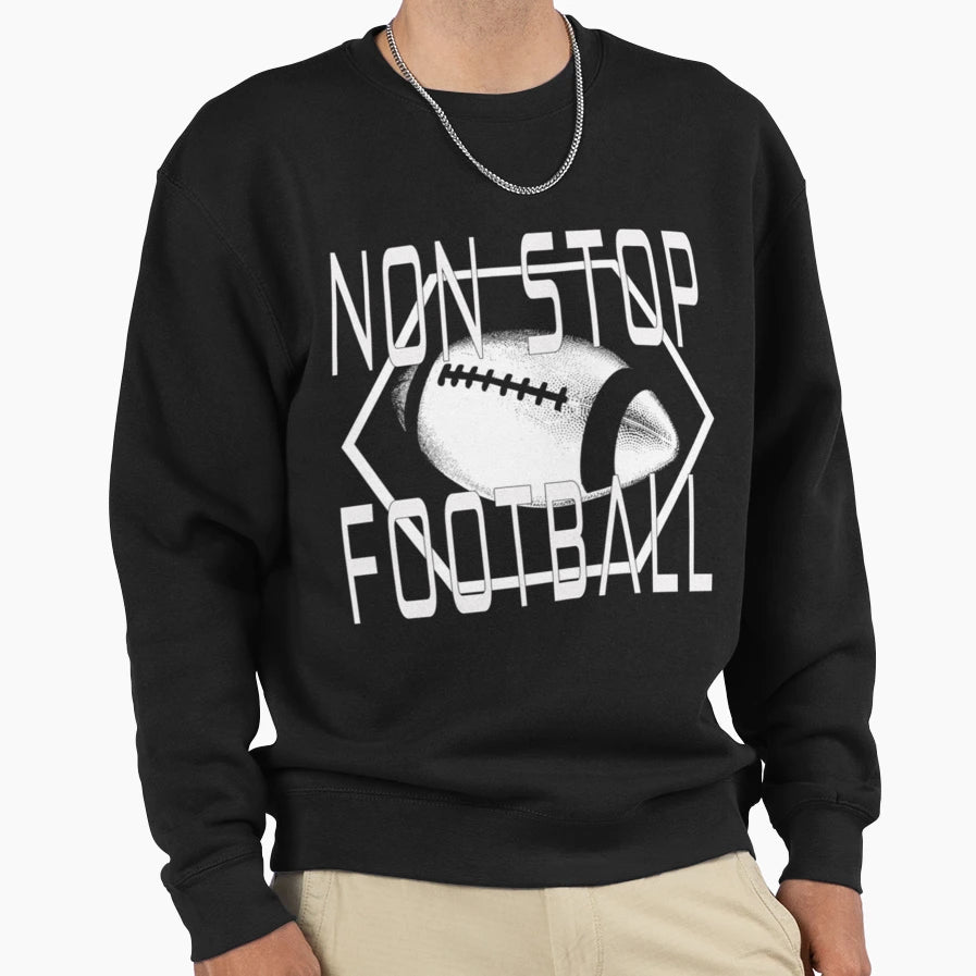 Non Stop Football T-Shirt - Fun Novelty Design Men Women - T-Shirt, Sweatshirt, Hoodie